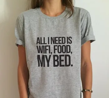 Vse, kar potrebujete, je wifi hrane moji postelji Črke Natisni Ženske majica Bombaž Priložnostne Smešno Majico Za Lady Siva Vrh Tee Hipster F681