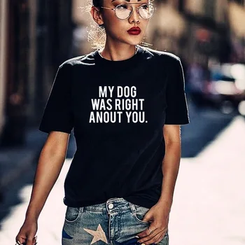 Moj Pes je Bil Prav O Vas ženska Bombaž Unisex t srajce Za Lady pes ljubimec žensk Vrhovi Grafični Tees Hipster Tumblr plus velikost - 
